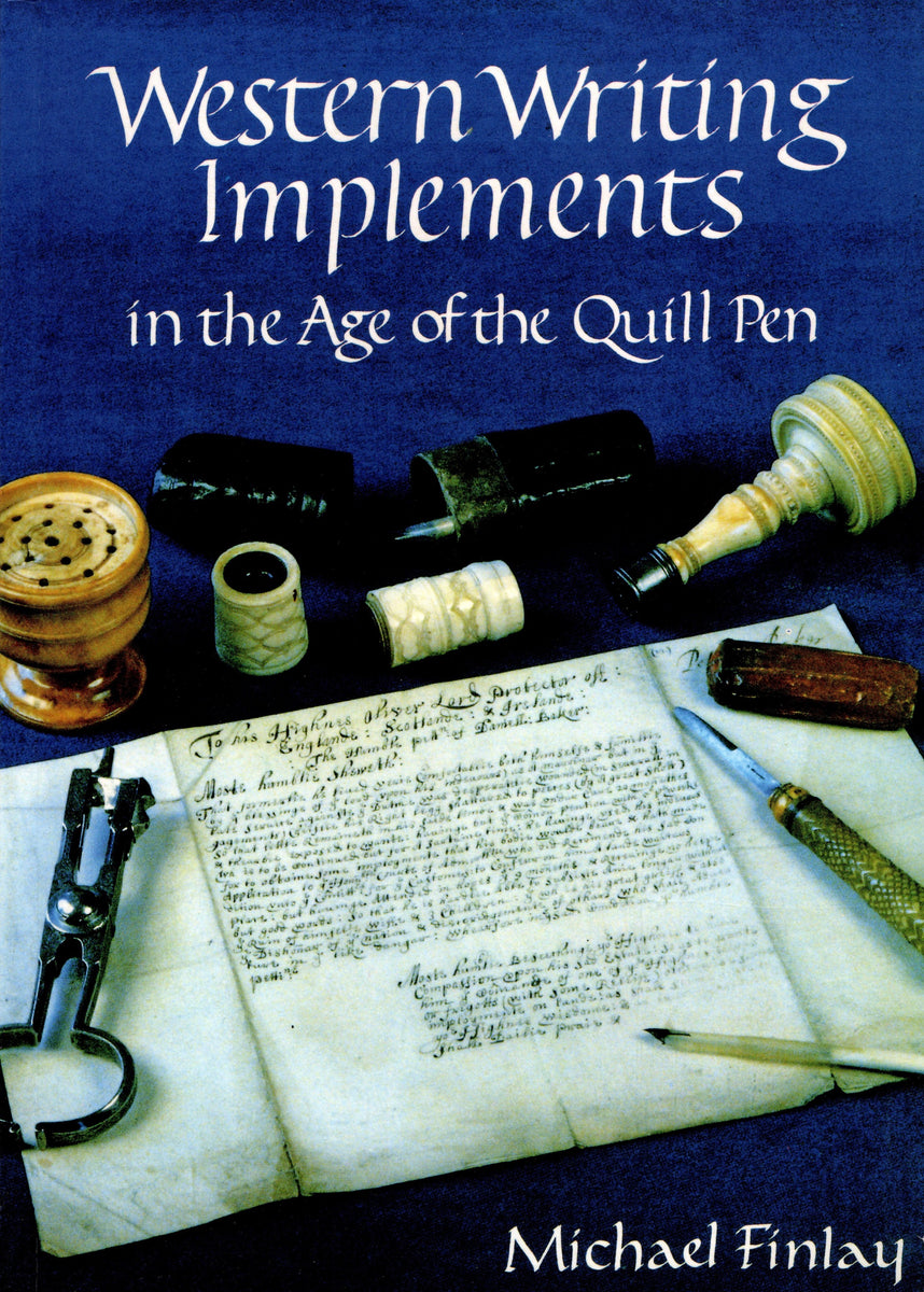 Western Writing Implements in the Age of the Quill Pen Michael Finla